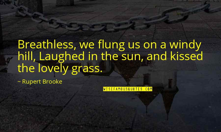 Flung Quotes By Rupert Brooke: Breathless, we flung us on a windy hill,