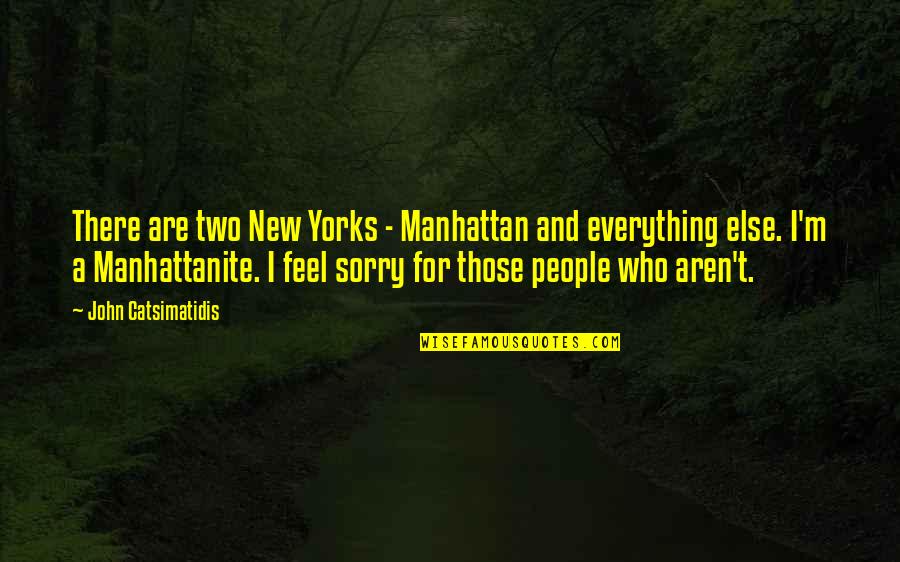 Flunked Book Quotes By John Catsimatidis: There are two New Yorks - Manhattan and