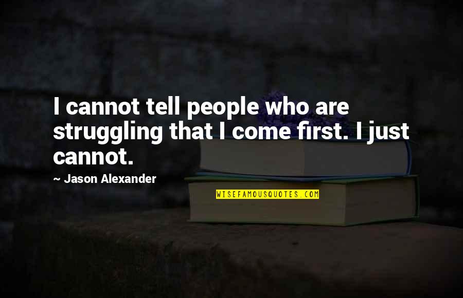 Fluorescing Nir Quotes By Jason Alexander: I cannot tell people who are struggling that