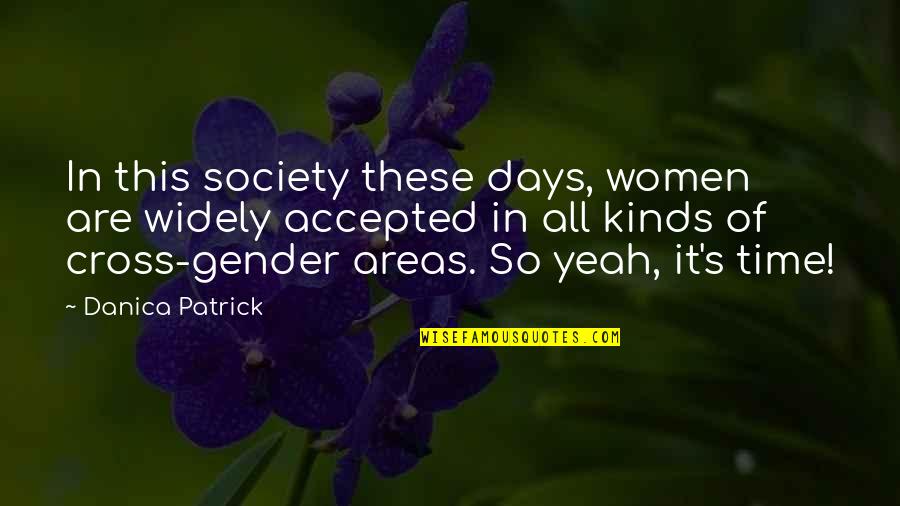 Fluorescings Quotes By Danica Patrick: In this society these days, women are widely