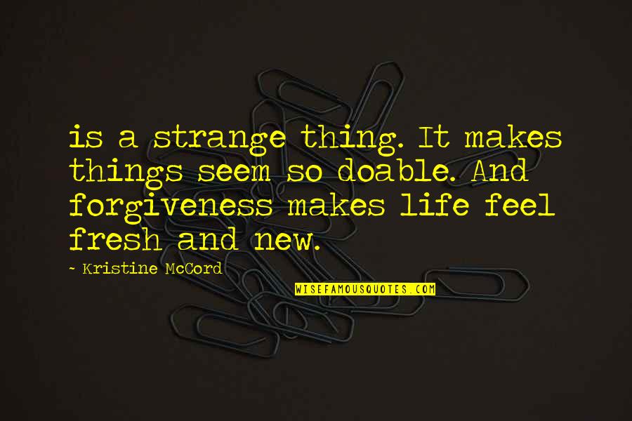 Fluoride In Water Quotes By Kristine McCord: is a strange thing. It makes things seem