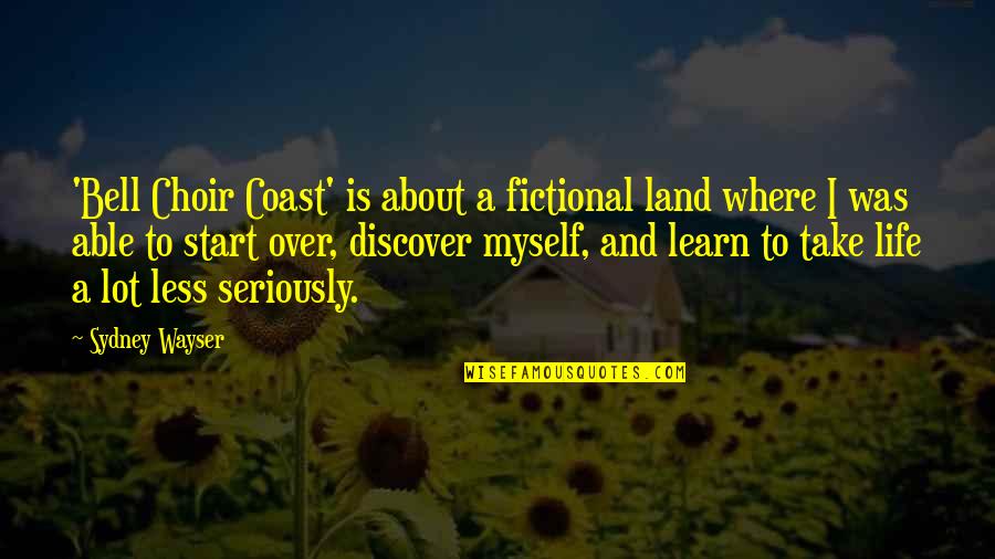 Flurried Quotes By Sydney Wayser: 'Bell Choir Coast' is about a fictional land Flurried Quotes By Sydney Wayser: 'Bell Choir Coast' is about a fictional land