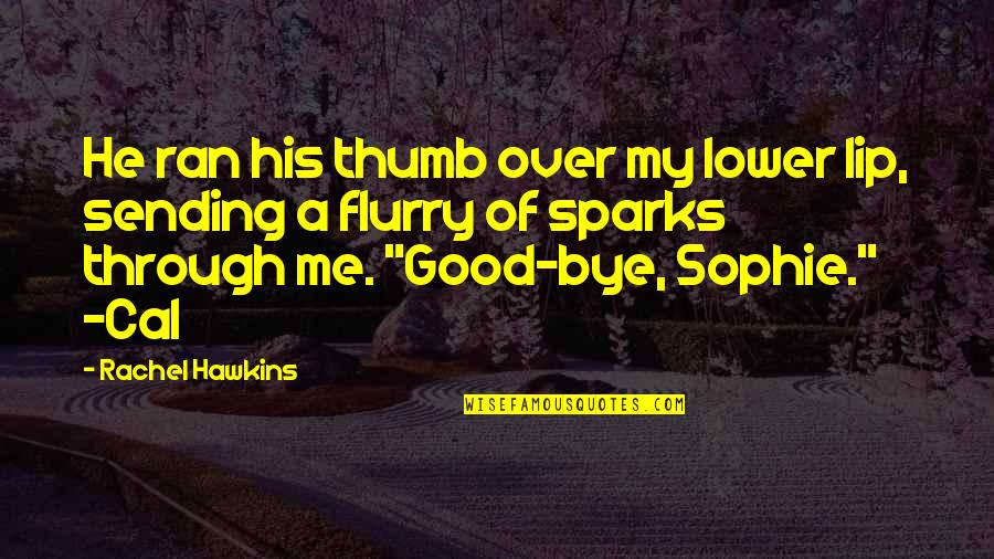 Flurry Quotes By Rachel Hawkins: He ran his thumb over my lower lip, Flurry Quotes By Rachel Hawkins: He ran his thumb over my lower lip,