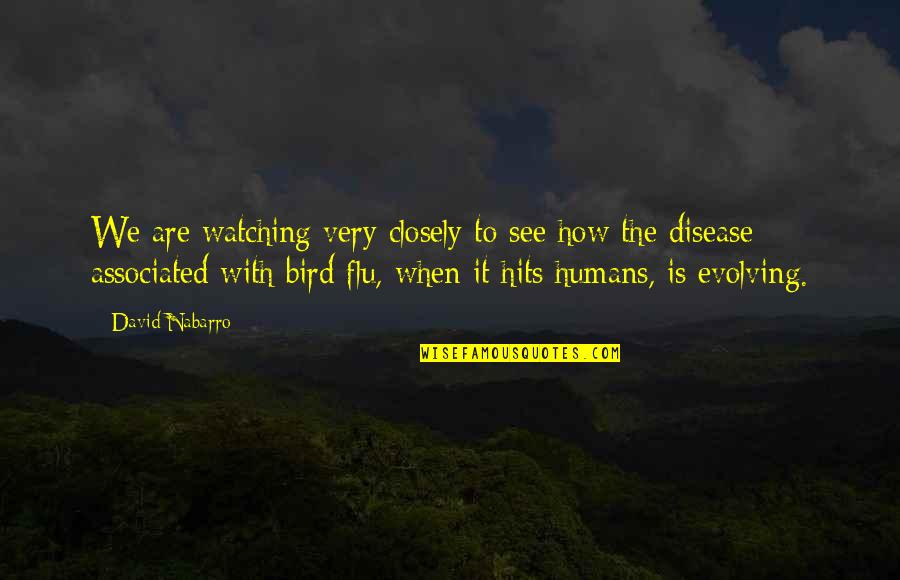 Flu's Quotes By David Nabarro: We are watching very closely to see how Flu's Quotes By David Nabarro: We are watching very closely to see how