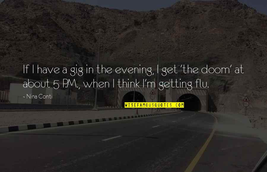 Flu's Quotes By Nina Conti: If I have a gig in the evening, Flu's Quotes By Nina Conti: If I have a gig in the evening,