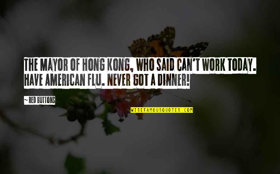 Flu's Quotes By Red Buttons: The Mayor of Hong Kong, who said Can't