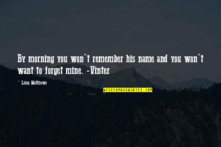 Flusche Electra Quotes By Lissa Matthews: By morning you won't remember his name and