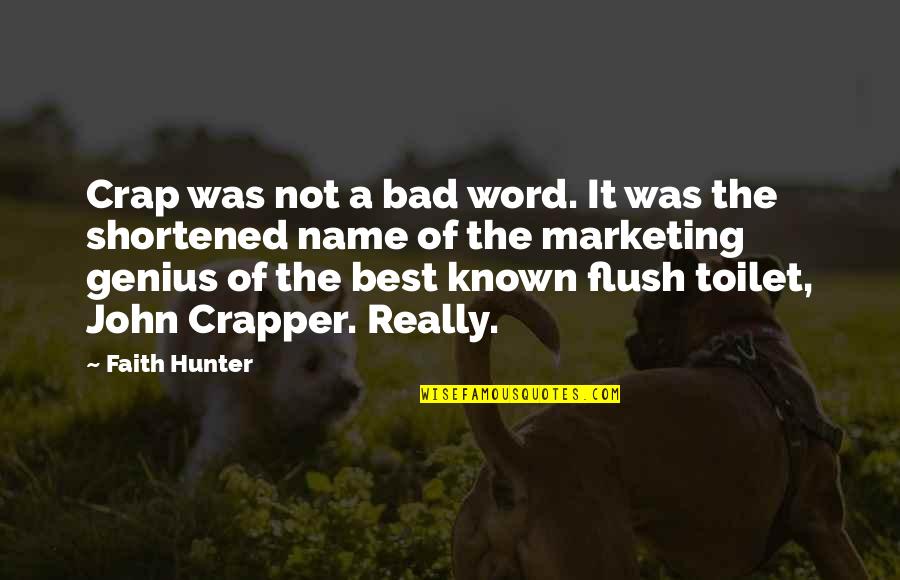 Flush The Toilet Quotes By Faith Hunter: Crap was not a bad word. It was Flush The Toilet Quotes By Faith Hunter: Crap was not a bad word. It was
