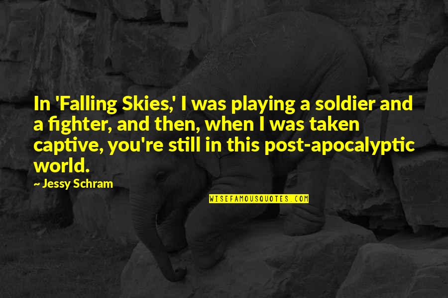 Flusher Quotes By Jessy Schram: In 'Falling Skies,' I was playing a soldier