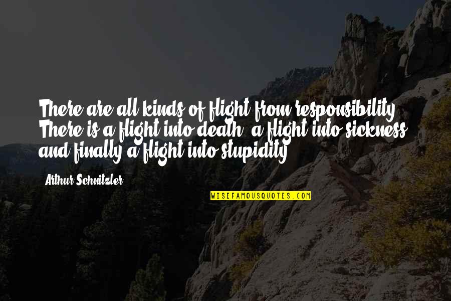 Flushing Toilet Quotes By Arthur Schnitzler: There are all kinds of flight from responsibility. Flushing Toilet Quotes By Arthur Schnitzler: There are all kinds of flight from responsibility.