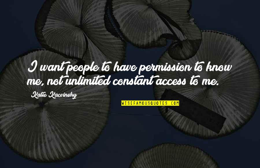 Flushing Toilet Quotes By Katie Kacvinsky: I want people to have permission to know