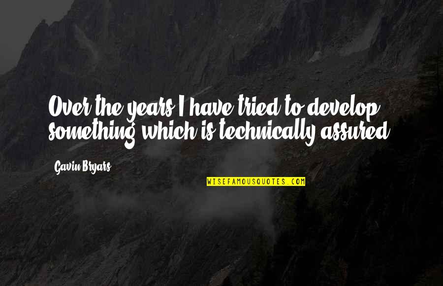 Flusser Dressing Quotes By Gavin Bryars: Over the years I have tried to develop