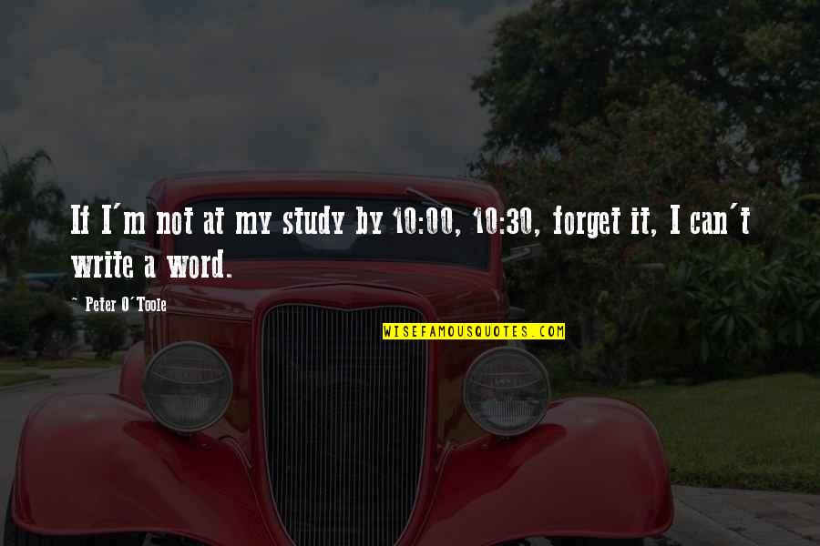 Flussonic Quotes By Peter O'Toole: If I'm not at my study by 10:00,