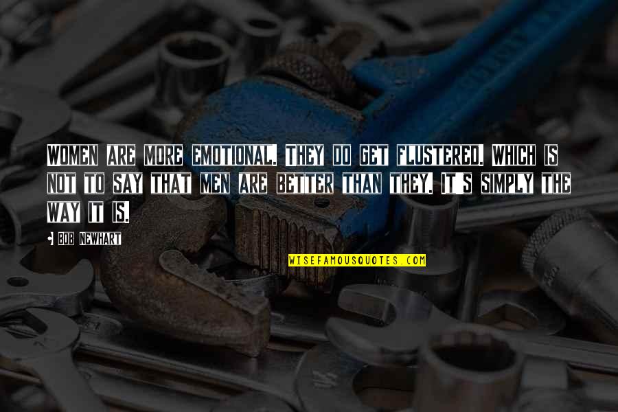 Flustered Quotes By Bob Newhart: Women are more emotional. They do get flustered.