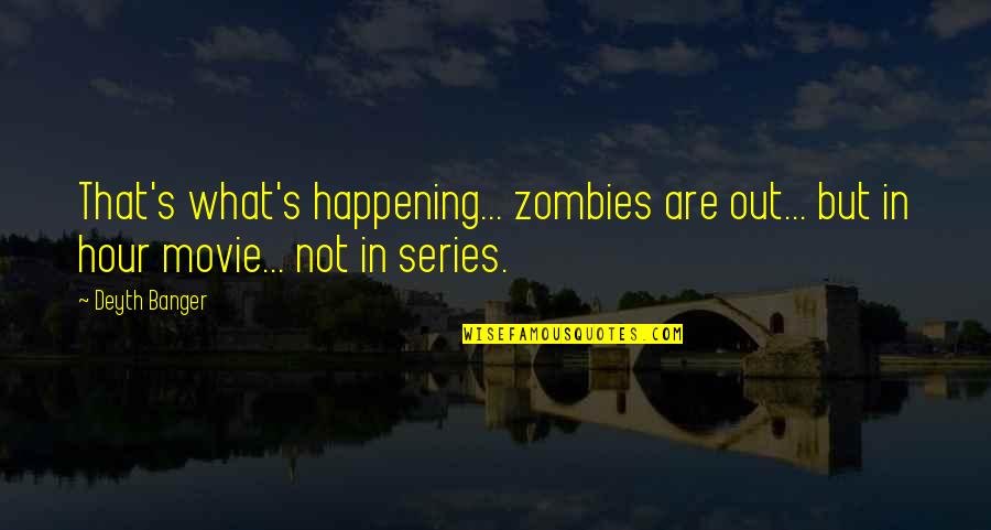 Flute Player Quotes By Deyth Banger: That's what's happening... zombies are out... but in