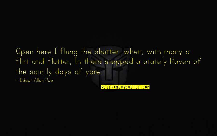 Flutter'd Quotes By Edgar Allan Poe: Open here I flung the shutter, when, with