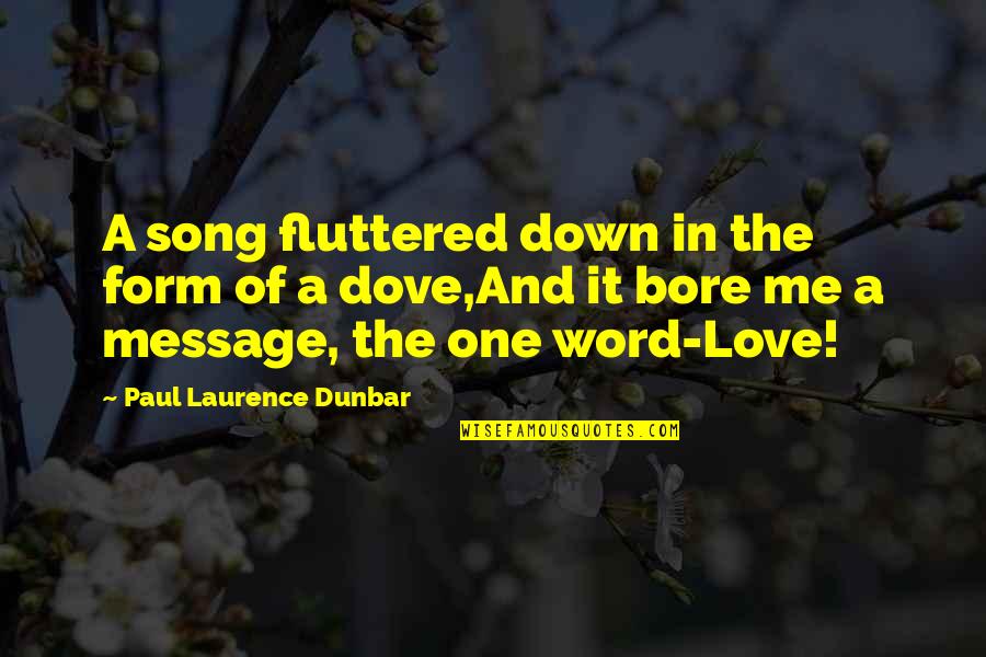 Fluttered Quotes By Paul Laurence Dunbar: A song fluttered down in the form of