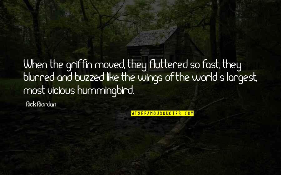 Fluttered Quotes By Rick Riordan: When the griffin moved, they fluttered so fast,