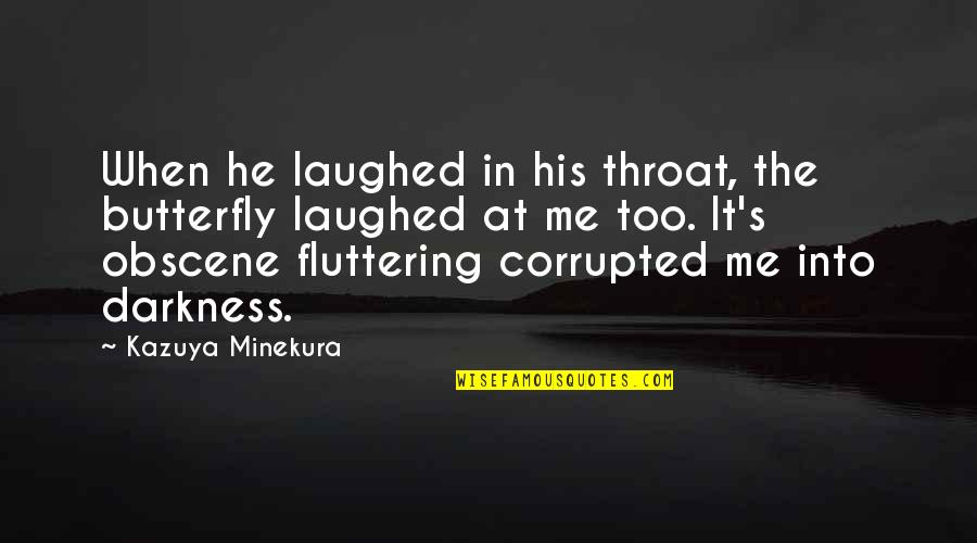 Fluttering Butterfly Quotes By Kazuya Minekura: When he laughed in his throat, the butterfly