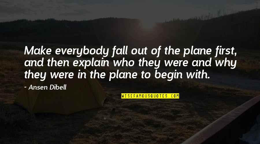 Fluttering Feelings Quotes By Ansen Dibell: Make everybody fall out of the plane first, Fluttering Feelings Quotes By Ansen Dibell: Make everybody fall out of the plane first,