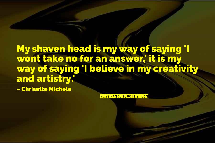 Fluttershy Iron Will Quotes By Chrisette Michele: My shaven head is my way of saying