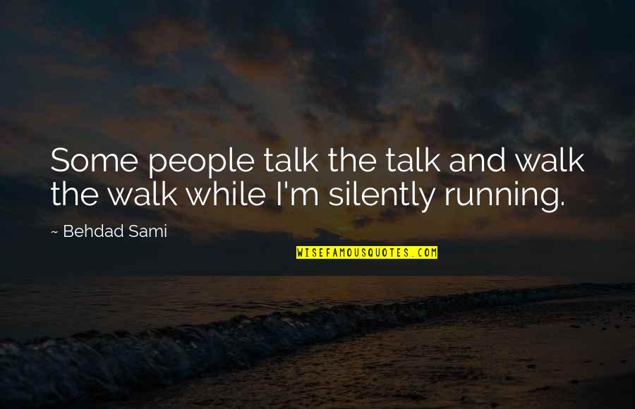 Fluttery Feeling Quotes By Behdad Sami: Some people talk the talk and walk the