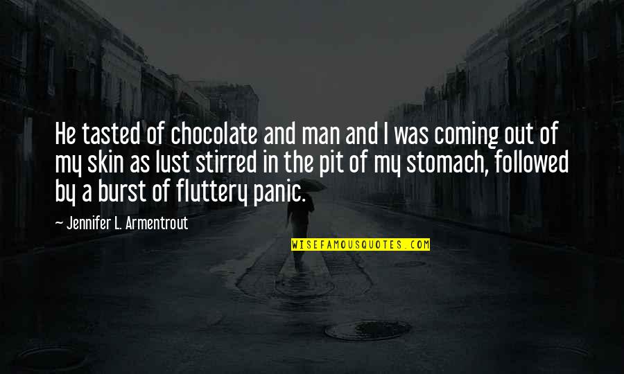 Fluttery Quotes By Jennifer L. Armentrout: He tasted of chocolate and man and I