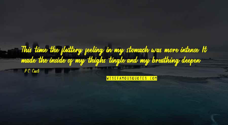 Fluttery Quotes By P.C. Cast: This time the fluttery feeling in my stomach