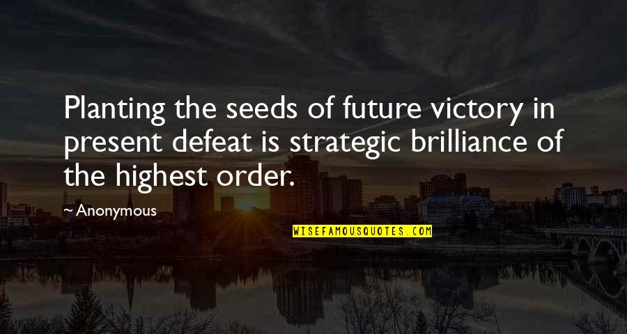 Flutuar Na Quotes By Anonymous: Planting the seeds of future victory in present