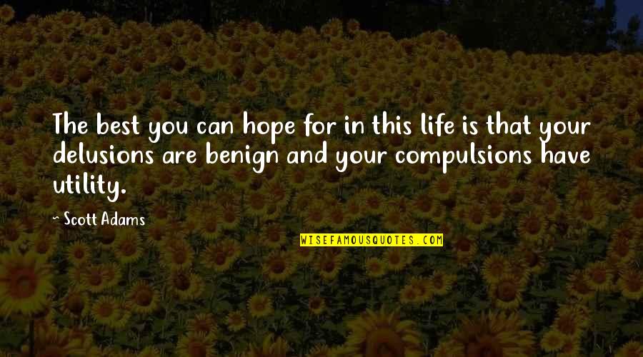Fluvial Quotes By Scott Adams: The best you can hope for in this Fluvial Quotes By Scott Adams: The best you can hope for in this