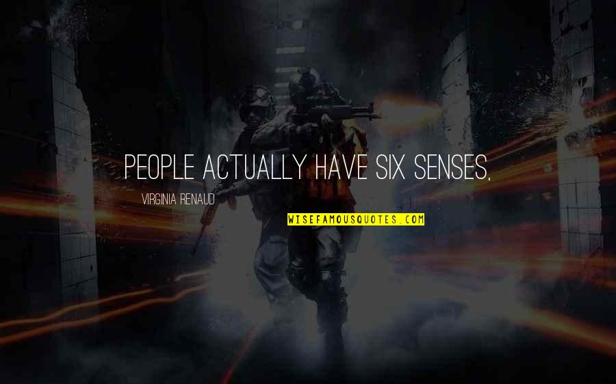 Fluviul Quotes By Virginia Renaud: People actually have six senses, Fluviul Quotes By Virginia Renaud: People actually have six senses,
