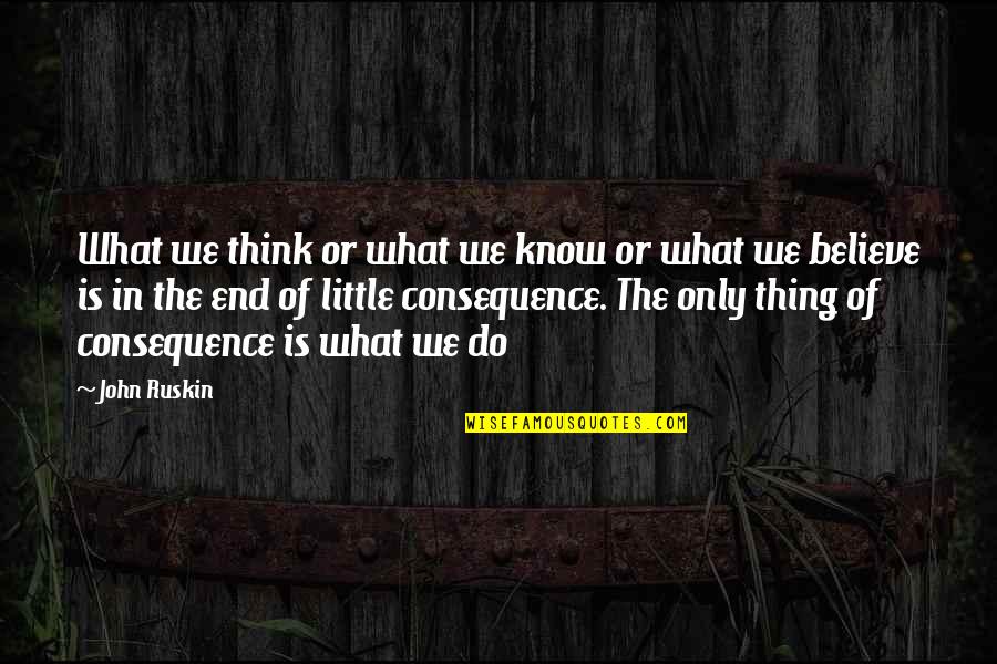 Fluxamox Quotes By John Ruskin: What we think or what we know or Fluxamox Quotes By John Ruskin: What we think or what we know or