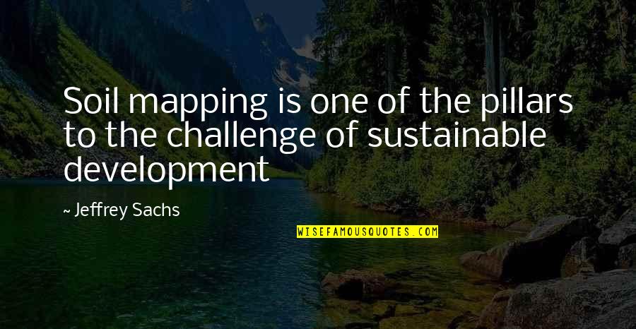 Fluxapyroxad Quotes By Jeffrey Sachs: Soil mapping is one of the pillars to