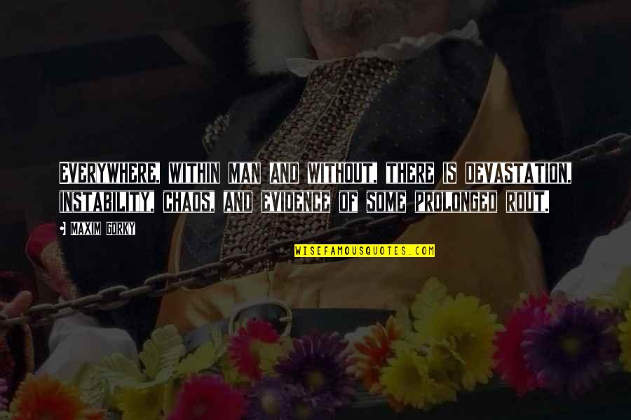 Fluxes Quotes By Maxim Gorky: Everywhere, within man and without, there is devastation, Fluxes Quotes By Maxim Gorky: Everywhere, within man and without, there is devastation,