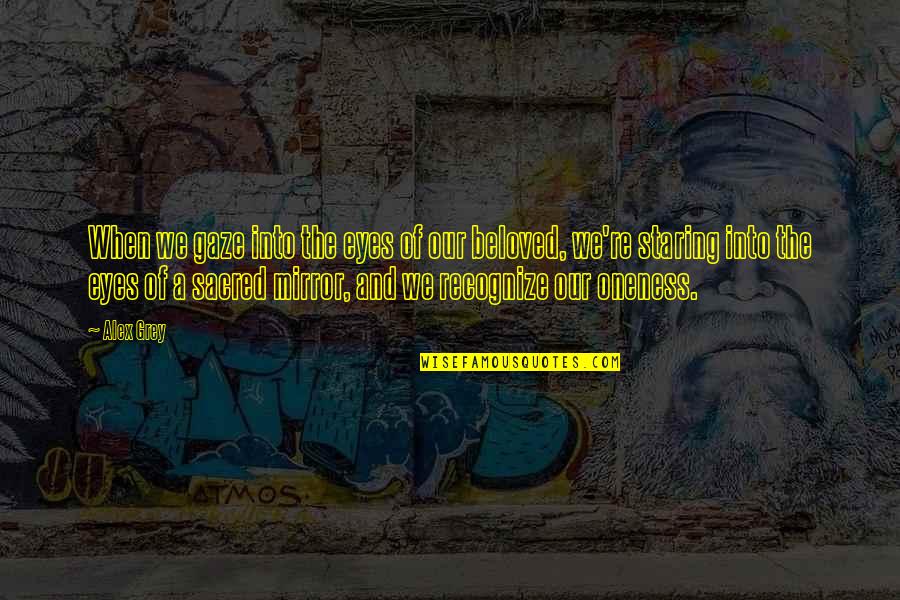 Fluya El Quotes By Alex Grey: When we gaze into the eyes of our Fluya El Quotes By Alex Grey: When we gaze into the eyes of our