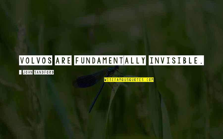 Fluya El Quotes By John Sandford: Volvos are fundamentally invisible. Fluya El Quotes By John Sandford: Volvos are fundamentally invisible.