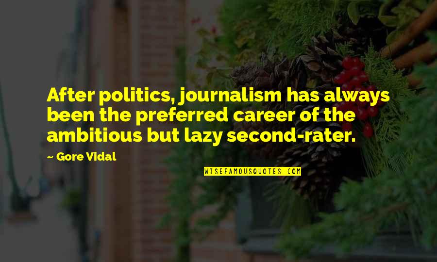 Fly A Little Higher Quotes By Gore Vidal: After politics, journalism has always been the preferred