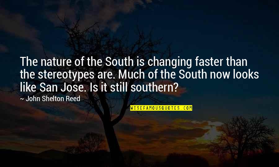 Fly Agaric Quotes By John Shelton Reed: The nature of the South is changing faster Fly Agaric Quotes By John Shelton Reed: The nature of the South is changing faster