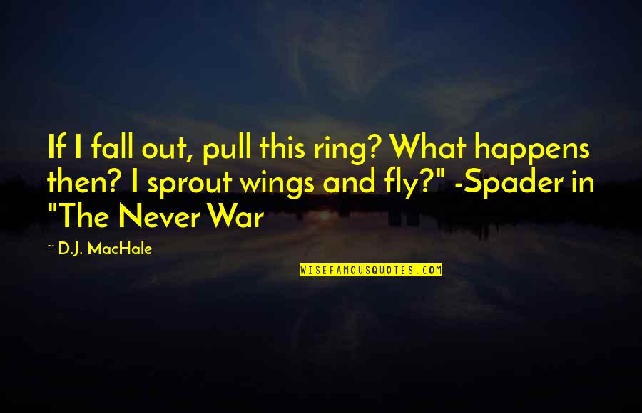 Fly And Fall Quotes By D.J. MacHale: If I fall out, pull this ring? What
