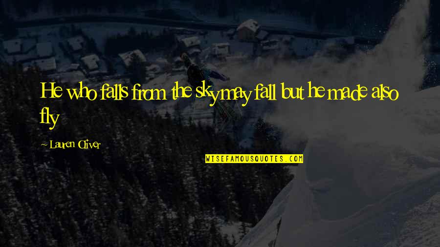 Fly And Fall Quotes By Lauren Oliver: He who falls from the sky may fall