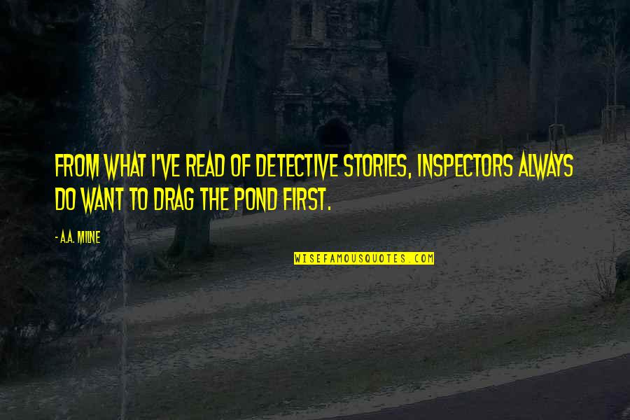 Fly And Soar Quotes By A.A. Milne: From what I've read of detective stories, inspectors