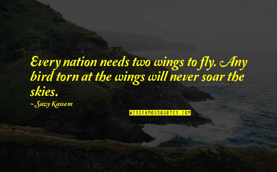 Fly And Soar Quotes By Suzy Kassem: Every nation needs two wings to fly. Any