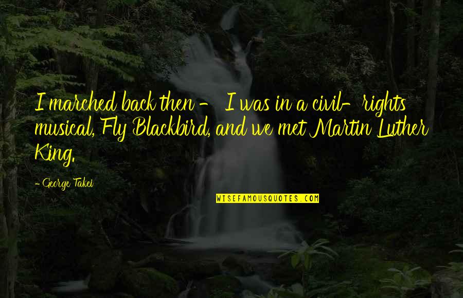 Fly Back Quotes By George Takei: I marched back then - I was in