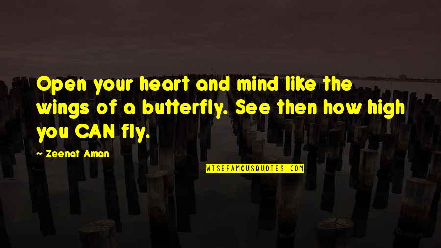 Fly Butterfly Quotes By Zeenat Aman: Open your heart and mind like the wings Fly Butterfly Quotes By Zeenat Aman: Open your heart and mind like the wings