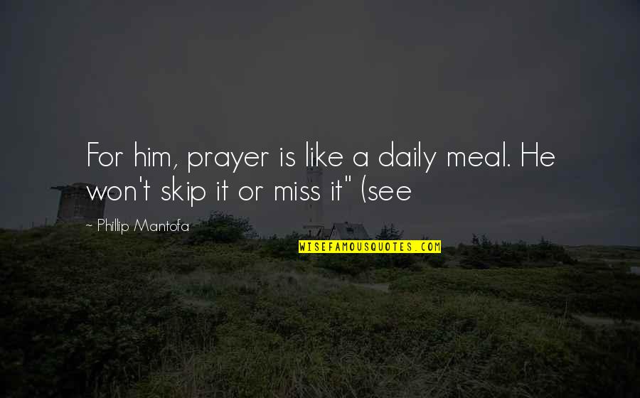 Fly By Night Book Quotes By Phillip Mantofa: For him, prayer is like a daily meal.