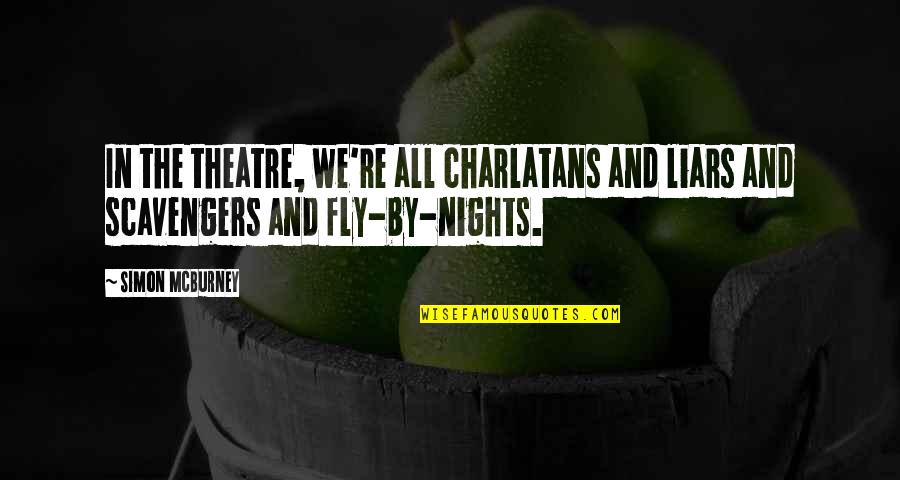 Fly By Quotes By Simon McBurney: In the theatre, we're all charlatans and liars