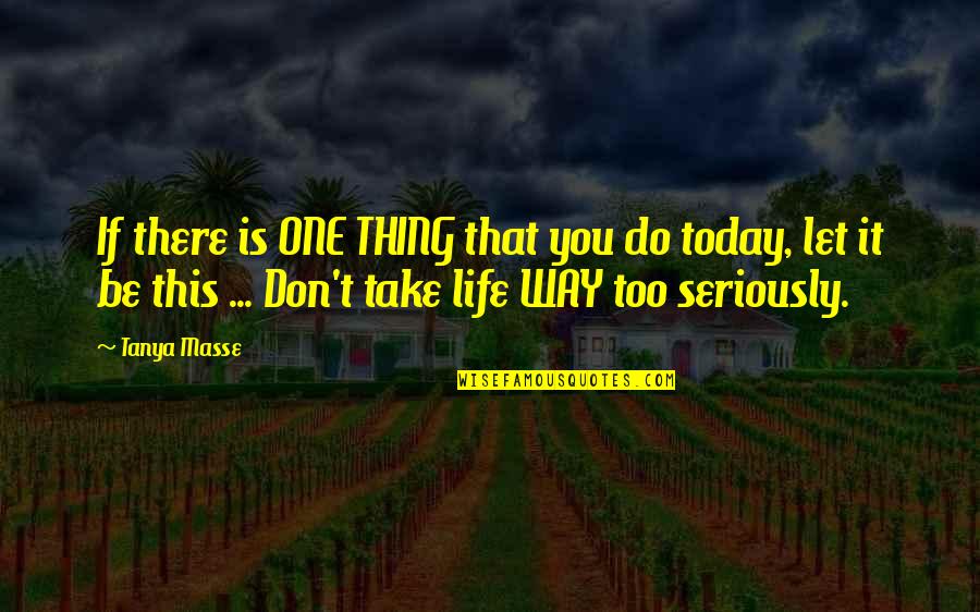 Fly Fisherman Statue Quotes By Tanya Masse: If there is ONE THING that you do Fly Fisherman Statue Quotes By Tanya Masse: If there is ONE THING that you do