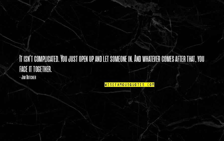 Fly Free Like A Bird Quotes By Jim Butcher: It isn't complicated. You just open up and