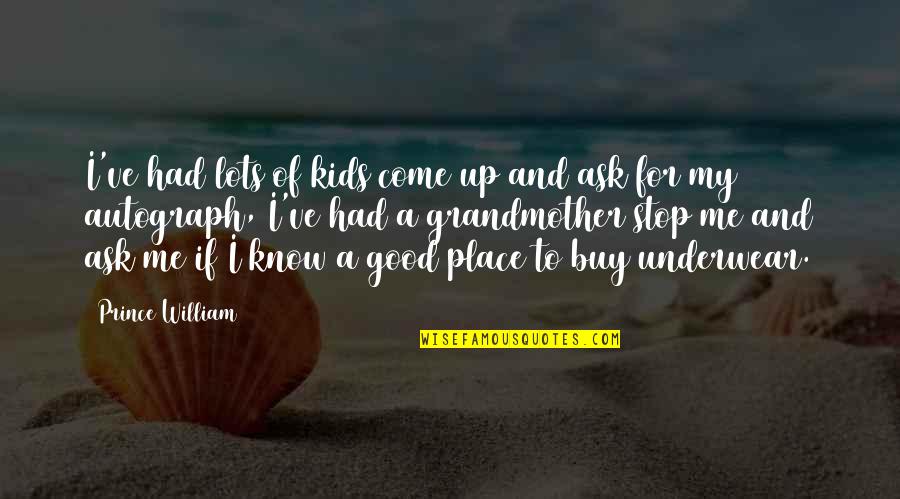 Fly From Burbank Quotes By Prince William: I've had lots of kids come up and Fly From Burbank Quotes By Prince William: I've had lots of kids come up and