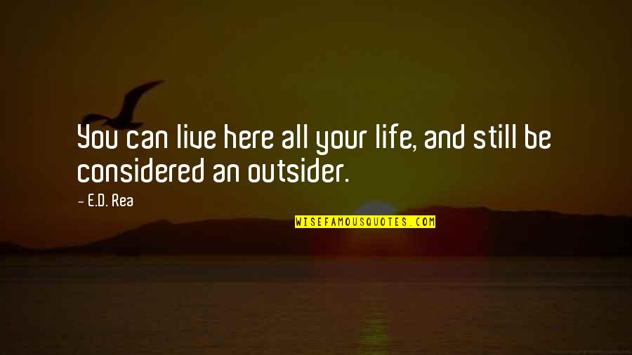 Fly From Princess Quotes By E.D. Rea: You can live here all your life, and